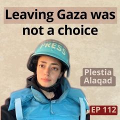EPISODE 112 // More Time with Plestia Alaqad

This week Lara and Michael sit down with Plestia Alaqad one of the leading voices from the ground in Gaza. She’s a primary source who survived and...